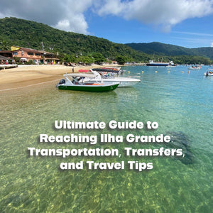 Ultimate Guide to Reaching Ilha Grande: Transportation, Transfers, and Travel Tips