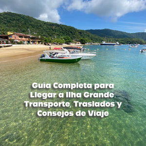 Guía Completa para Llegar a Ilha Grande: Transporte, Traslados y Consejos de Viaje